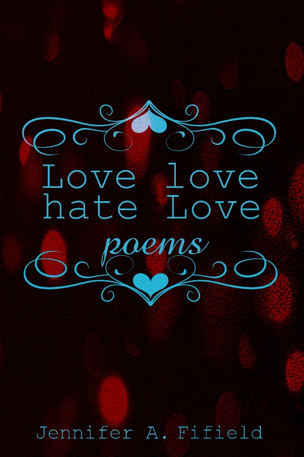 Book cover for Love Love, Hate Love by Jennifer A. Fifield
